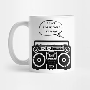 I Can't Live Without My Radio Mug